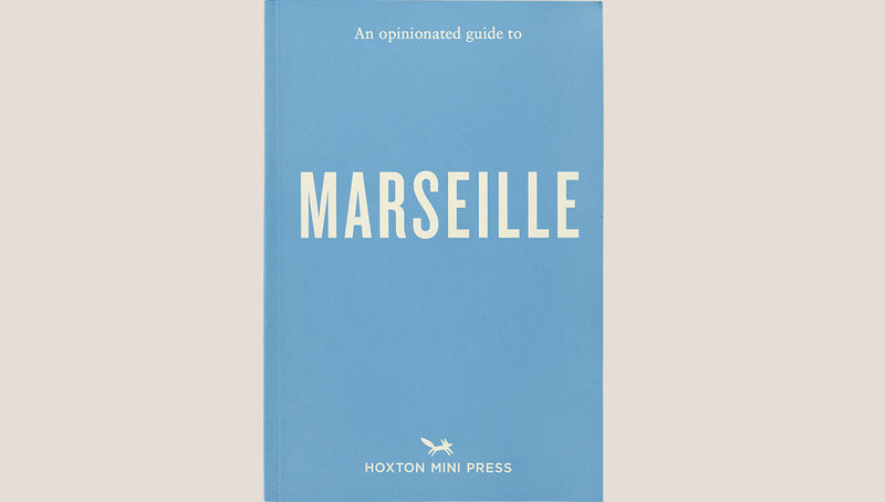 An opinionated guide to Marseille